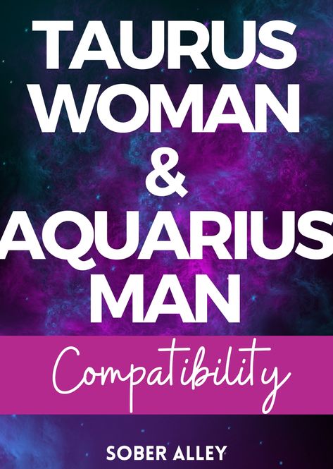 Are Taurus Woman And Aquarius Man Compatible? Gemini Men Relationships, Taurus Relationships, Aquarius Man, Taurus And Aquarius, Relationship Compatibility, Taurus Women, Strengths And Weaknesses, Taurus Woman, Compatible Zodiac Signs