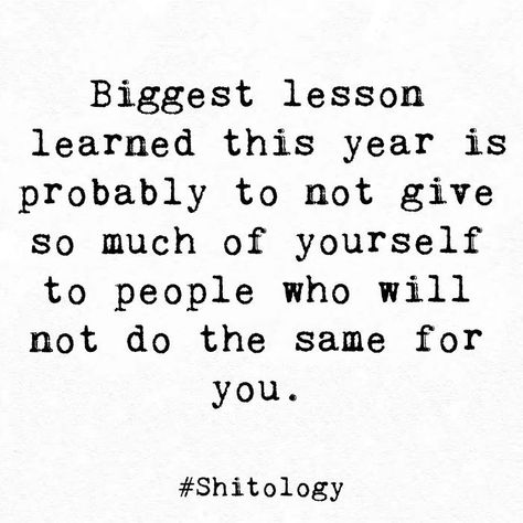 Biggest lesson learned this year is probably to not give so much of yourself to people who will not do the same for you. Deep Relationship Quotes, Ex Quotes, Lesson Learned, Poem A Day, Perfection Quotes, Real Life Quotes, Healing Quotes, Lessons Learned, Wise Quotes