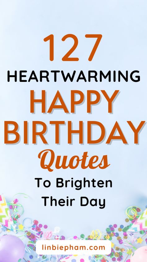 Looking for the perfect words to wish someone a happy birthday? These heartwarming Happy Birthday Quotes, from Simple Birthday Quotes to messages for your best friend or daughter, will help you express your feelings. Save this pin for when you need the perfect quote for your next birthday celebration! Happy Bday Quotes For Friend, Powerful Birthday Quotes, Happy Birthday Wishes Messages Words, Happiest Of Birthdays To You, Birthday Sentiments For Daughter, Cute Birthday Sayings, Happy Birthday To Someone Very Special, Simple Birthday Quotes, Happy Birthday Young Lady