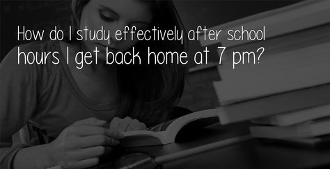 How Do I Study Effectively After School Hours I Get Back Home At 7 Pm?  Well, most of us are stuck in situation like this where we don't have enough time for ourselves to clear the concepts and stuffs because most of the time we busy only learning them but there's this fact you understand  Source(s): https://www.quora.com/How-do-I-study-effectively-after-school-hours-I-get-back-home-at-7-pm http://studyingtv.com/how-do-i-study-effectively-after-school-hours-i-get-back-home-at-7-pm/ Best Study Techniques, Study Time Table, Study Techniques, Time Table, First Relationship, Engineering Colleges, Study Plan, Getting Up Early, Best Way To Study