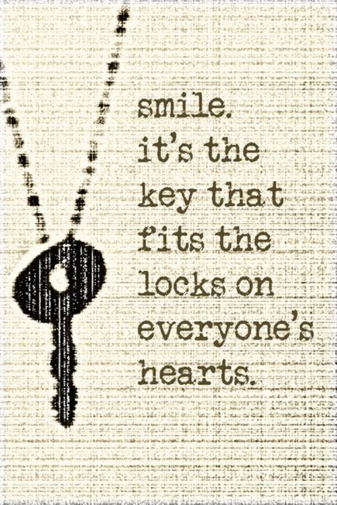 smile today and help someone else with the encouragement they receive from that smile. ♥ Key Quotes, Life Quotes Love, Key To My Heart, Words To Remember, Just Smile, More Than Words, Inspiring Words, Quotable Quotes, Just Saying