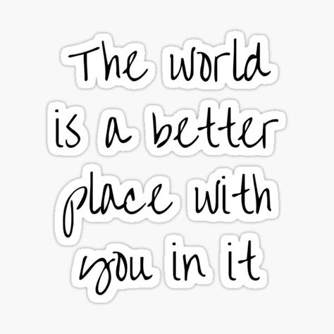 Small Quotes For Friends, The World Is A Better Place With You, The World Is Better With You In It, Small Quotes For Best Friend, Daycare Quotes, Bff Stickers, Cute Bff Quotes, Slay Quotes, Bff Stuff