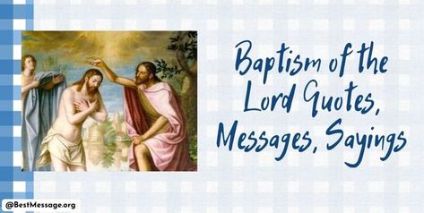 Baptism of the Lord The Lord Quotes, Quotes For Your Loved Ones, Baptism Quotes, Lord Quotes, Lord Quote, Baptism Photos, Quotes Messages, Photo Caption, Wishes Messages