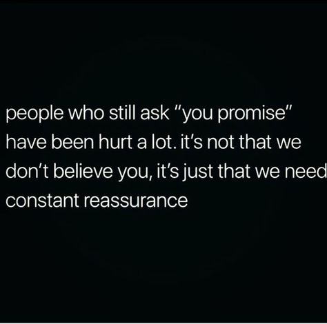 Im Sorry I Need Reassurance Quotes, Ease My Mind Quotes, I Need Constant Reassurance, Relationship Reassurance Quotes, Asking For Reassurance, Constant Reassurance Quotes, She Needs Reassurance Quotes, Needing Reassurance Quotes, Reassurance Quotes Relationships