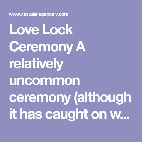 Love Lock Ceremony Script, Love Lock Wedding Ceremony, Love Locks Unity Ceremony, Love Lock Ceremony, Love Lock Unity Ceremony, Ceremony Script, Marriage Retreats, Wedding Ceremony Script, Wedding Script