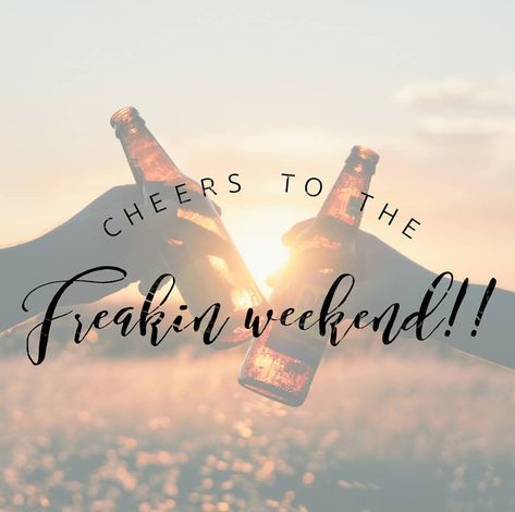 Cheers To The Weekend Quotes, Sisterhood Quotes, Cheers To The Weekend, Weekend Quotes, Hello Weekend, Friday Weekend, Weekend Breaks, Best Beer, Weekend Vibes