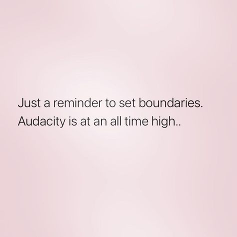 Quotes About Audacity, Audacity Is At An All Time High, The Audacity Quotes, Audacity Quotes, High Quotes, Bad Vibes, Capital Letters, Just A Reminder, True Life