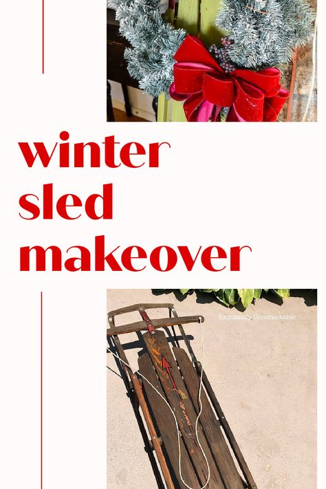 Winter Sled Makeover featuring a before and after photo of a vintage Flexible Flyer Sled. Front Porch Sled Decor, Flexible Flyer Sled Decoration, Wood Sled Decorating Ideas, Vintage Sled Christmas Decor, Diy Wooden Sled, Diy Sled, Christmas Sled Decoration, Winter Sleds, Sled Decor