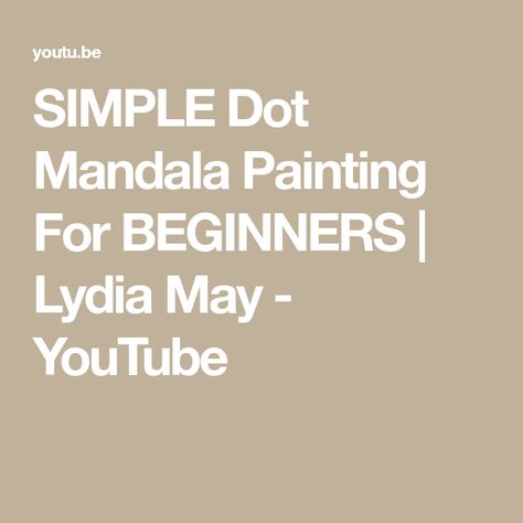 SIMPLE Dot Mandala Painting For BEGINNERS | Lydia May - YouTube Simple Dot Mandala, Dot Mandala Art For Beginners, Dot Painting For Beginners, Dot Painting For Beginners Tutorial, Painting For Beginners Tutorial, Mandala Art For Beginners, Dot Mandala Painting, Dot Mandala Art, Art For Beginners