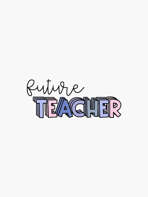 "FUTURE TEACHER" Sticker by emmakirky | Redbubble Teacher Motivation Wallpaper, Future Educator Wallpaper Aesthetic For Laptop, Padayon Future Wallpaper Teacher, English Teacher Aesthetic Wallpaper, Teaching Aesthetic Wallpaper, Aesthetic Teacher Wallpaper, Future Educator Wallpaper, Future Educator Wallpaper Aesthetic, Teacher Astethics