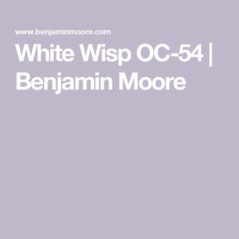 White Wisp OC-54 | Benjamin Moore White Wisp Benjamin Moore, Benjamin Moore White Wisp, Benjamin Moore White, Interior Wall Paint, Benjamin Moore Colors, Wall Paint Colors, Benjamin Moore, Wall Paint, Paint Colors