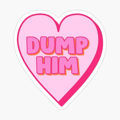 Dump Him Wallpaper, Dump Him Aesthetic, Dump Him Shirt, Cute Aesthetic Stickers, Leaves Wallpaper Iphone, Dump Him, Adulting Quotes, Beer Pong Tables, Poster Illustration