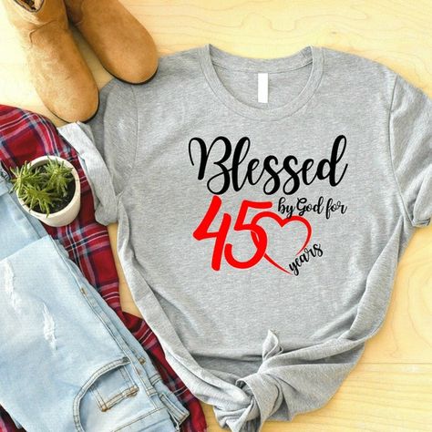 Blessed By God For 45 Years, 45th Birthday Women, Cotton Unisex For Adults, 45th Birthday Gift Idea For Her T-shirt Check more at https://teezip.com/product/blessed-by-god-for-45-years-45th-birthday-women-cotton-unisex-for-adults-t-shirt-663/ 45th Birthday Ideas For Women Gift, 45 Birthday, 65th Birthday Gifts, 45th Birthday Gifts, 75th Birthday Gifts, 25th Birthday Gifts, Fifth Birthday, Birthday Women, 65th Birthday Gift