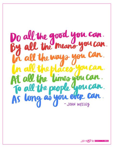 Amy Tangerine for Wear Where Well Do Good Quotes, Amy Tangerine, Rainbow Quote, John Wesley, Color Quotes, A Quote, Good Advice, The Words, Inspirational Words