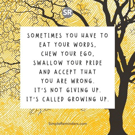 Sometimes you have to eat your words, chew your ego, swallow your pride and accept that you are wrong. It’s not giving up. It’s called growing up.  @JenniYoungMcGill @BryantMcGill #simplereminders #quotes #quoteoftheday #life #positivewords #positivethinking #inspirationalquote #motivationalquotes #growup #eat #words #ego #pride #guilt #anger #emotions #givingup Having Too Much Pride Quotes, Pride Quotes Relationships, Swallow Quotes, Ego Relationship, Recognition Board, Mad Quotes, Not Your Friend, Ego Quotes, Pride Quotes