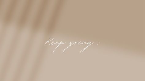 You've got this, keep going! Keep Going Laptop Wallpaper, Keep Going Desktop Wallpaper, Keep Going Wallpaper Aesthetic, Keep Going Wallpaper, Keep Going Quotes, Laptop Backgrounds, Growth Quotes, Good Things Take Time, Cover Photo Quotes