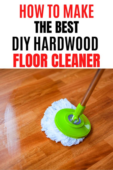 Diy Wood Floor Cleaner Hardwood, Cleaning Engineered Hardwood Floors, Best Way To Clean Hardwood Floors, How To Clean Wood Floors, How To Clean Hardwood Floors, Wood Floor Cleaner Diy, Hardwood Floor Cleaner Diy, Natural Hardwood Floor Cleaner, Floor Cleaner Diy