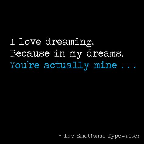 Yeah, but only if you were in my dreams and I dreamt you were mine You Were In My Dream, If Only You Were Mine, One Side Love, Adorable Quotes, Real Love Quotes, Yes But, Teenager Quotes, Quotes And Notes, Cute Love Quotes