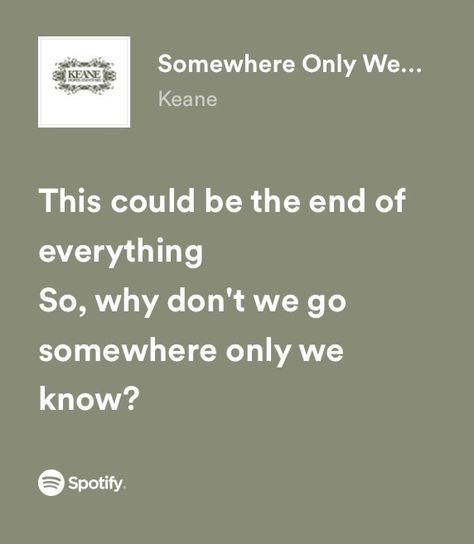 Sing Lyrics Quotes, Relatable Song Lyrics Love, Somewhere Only We Know Spotify, Somewhere Only We Know Song, Saddest Song Lyrics, Spotify Song Lyrics Screenshots, Somewhere Only We Know Lyrics, Powerful Song Lyrics, Deep Song Lyrics