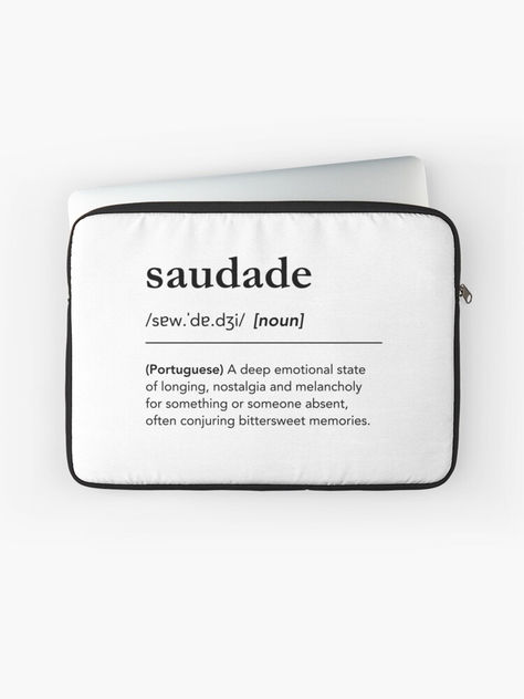 Beautiful portuguese term on laptop sleeve. A deep emotional state of longing, nostalgia and melancholy for something or someone absent. Minimalist dictionary art on this unique laptop accessory. Black and white typography, clean and simple design. Beautiful portuguese word, foreign word with beautiful meaning, melancholy quotes, nostalgia quotes. Soulful gifts, Brazil, brazilian words, office decor, tech accessory, computer, laptop #lagunaklein #saudade #portugal Word With Beautiful Meaning, Melancholy Quotes, Quotes Nostalgia, Nostalgia Quotes, Words With Deep Meaning, Portuguese Words, White Laptop, Words Meaning, Foreign Words