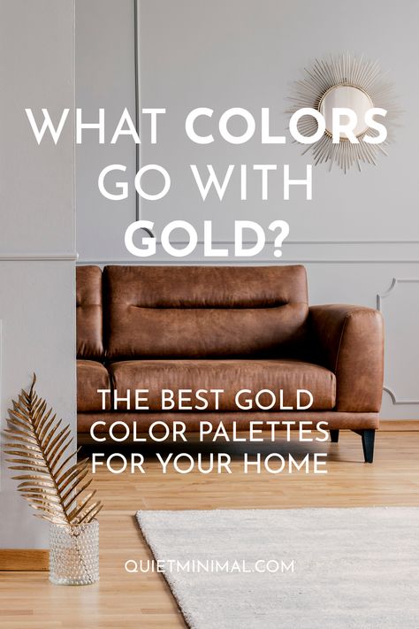 Colors that Go with Gold - Quiet Minimal Paint Colors That Go With Gold Accents, Tan Color Palette Living Room, What Colors Go With Gold, Colours That Go With Gold, Gold Sofa Living Room Ideas, Gold Couch Living Room Ideas, Gold Sofa Living Room Color Schemes, Gold Couch Living Room Color Palettes, Colors That Go With Gold