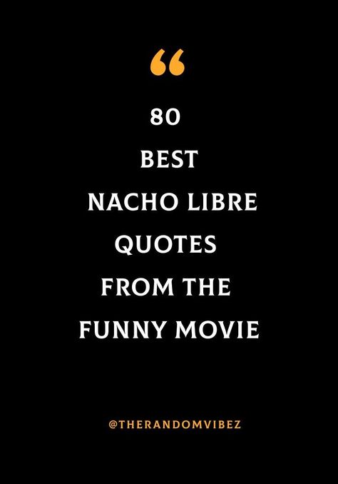 #NachoLibre #NachoLibreQuotes #NachoLibreLines #NachoLibreFunny Nacho Libre Quotes Hilarious, Nacho Sayings, Nachos Quotes, Nacho Libre Quotes, Nacho Libre, Senior Quotes, You Mad, Funny Movies, Shop Ideas