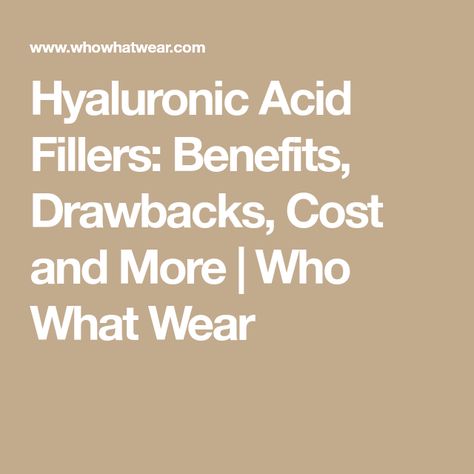 Hyaluronic Acid Fillers: Benefits, Drawbacks, Cost and More | Who What Wear Skin Fillers, Under Eye Hollows, Under Eye Fillers, People With Hiv, Face Fillers, Hyaluronic Acid Fillers, Facial Devices, Face Anatomy, Under My Skin