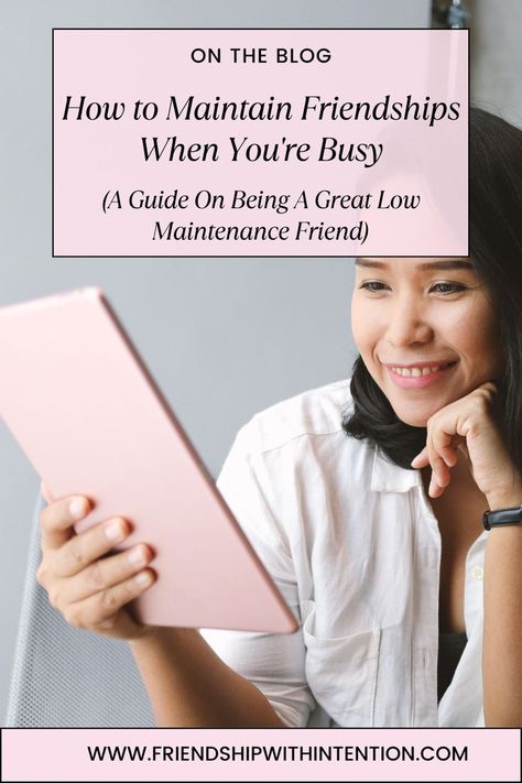 A woman smiling at her tablet and the title of the pin: How to Maintain Friendships When You're Busy. Subtitle: A Guide On Being A Great Low Maintenance Friend Build Friendships, Friendship Advice, Be A Good Friend, Be Intentional, Real Friendship, A Good Friend, Busy Schedule, Juggling, Practical Advice