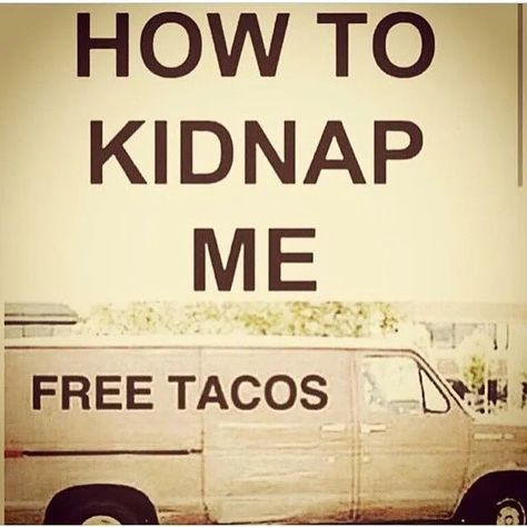 hot to kidnap me: sign says free tacos on a van. National Taco Day memes. Taco Quote, Taco Humor, Mexican Memes, Tuesday Humor, Belly Laughs, Taco Tuesday, Bones Funny, Funny Posts, Tell Me