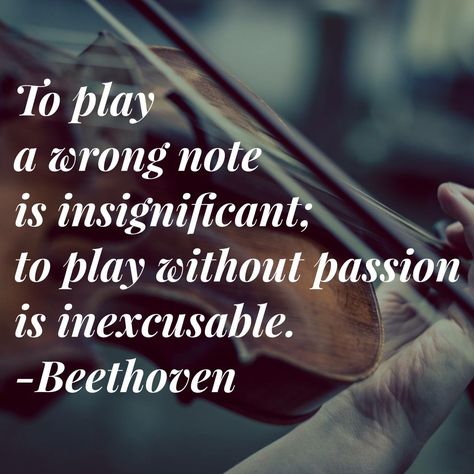 Mistakes Passion Quote Music Rehearsal Excuses Beethoven Violin Quotes, Beethoven Quotes, Funky Quotes, Learn Violin, Violin Lessons, Music Humor, Music Lessons, All Music, Music Quotes