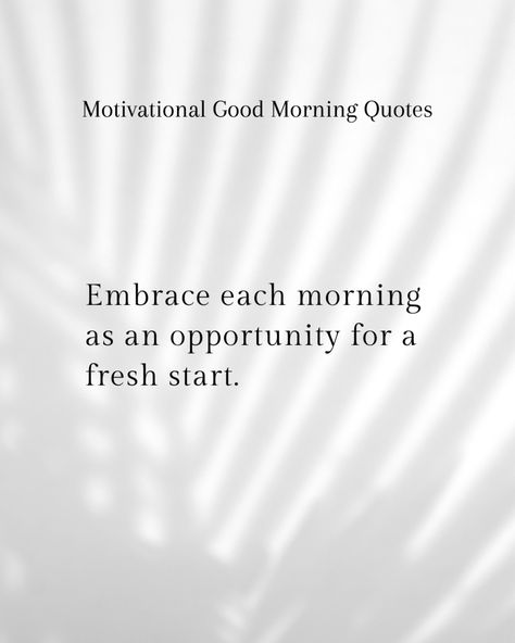 Fresh Start Every Morning
Begin each day with the mindset that it's a new opportunity to pursue your dreams and goals. Let the morning be a symbol of renewal, motivating you to leave yesterday's challenges behind and embrace the potential of the day ahead with positivity and energy. Motivational Good Morning Quotes, Pursue Your Dreams, Dreams And Goals, Fresh Start, New Opportunities, Motivate Yourself, Each Day, Morning Quotes, Good Morning Quotes