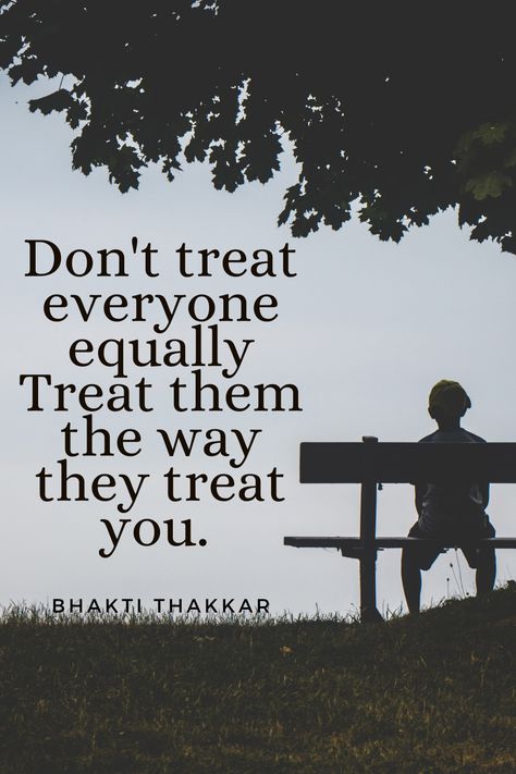 How Others Treat You Quotes, Treat Everyone Equally Quotes, Treat Them How They Treat You, Treat Yourself Quotes, Wa Sticker, Treat You, Treat People, English Quotes, Self Love Quotes