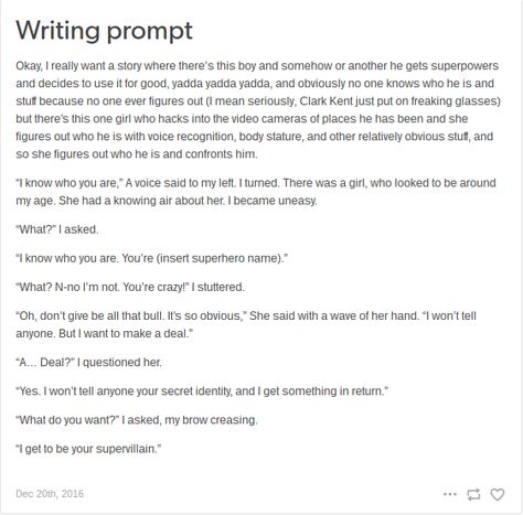 AHHHHHHHHHHHHHHHHHHHHHHHHHHHHHHHHHHHHHHHHHHHHHHHHHHHHHH!!!!! WRITER'S MIND ON OVERDRIVE!!!!! OMG! ILISVM!!!! ( I love it so very much ) Superhero X Villian Prompts, Superhero Ideas Writing, Superhero Origin Story Ideas, Superhero Story Prompts, Superhero Story Ideas, Superhero Prompts, Superhero Writing, Girl Writing, Story Writing Prompts