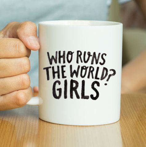 Who Runs The World Girls  Feminist Quote Mug by PrintsInPyjamas Inspirational Song Quotes, New Adventure Quotes, Feminism Quotes, Inspirational Songs, Feminist Quotes, Who Runs The World, Sassy Quotes, Adventure Quotes, Feminist Art