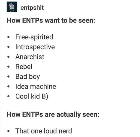 I’m an ENTP. As much as I would like to be someone who everyone seems to like, it seems that my mind and comments in class are mistaken for me being a nerd and VERY annoying. I’m not annoying. I provide the fuel for an interest in something else that can be thought about in class. In my mind, I make the class more interesting. Entp Moodboard Aesthetic, Entp Quotes, Entp X Infp, Entp And Intj, Entp Personality Type, Intj Intp, Mbti Character, 16 Personalities, Myers Briggs Personalities