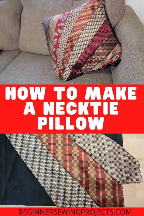 Projects With Neckties, Crafts Using Mens Neckties, Memory Pillow From Mens Ties, Repurposing Mens Ties, Tie Memory Pillow, Pattern For Necktie Pillow, Neck Tie Pillows How To Make, Using Old Ties Ideas, Pillows Made From Mens Ties