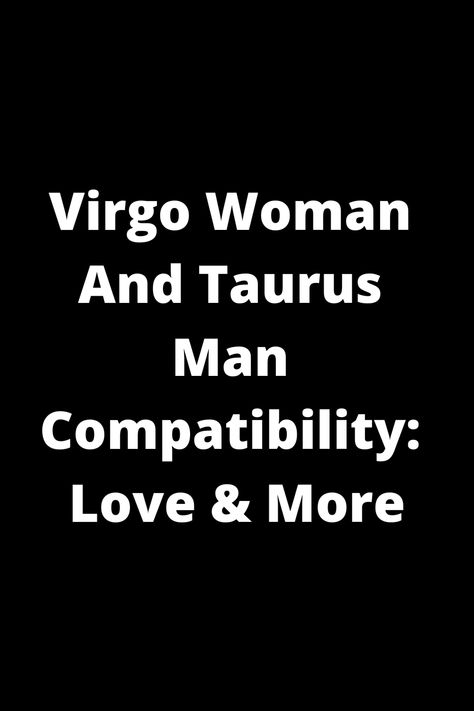 Explore the compatibility between Virgo women and Taurus men in love and beyond. Discover how these two signs complement each other in relationships, friendship, communication, and more. Unveil the secrets of a Virgo-Taurus connection and learn how to harness their combined strengths for a harmonious partnership. Whether you're a Virgo woman or a Taurus man, this insightful guide provides valuable insights into your dynamic duo potential. Virgo Man Taurus Woman, Virgo And Taurus Relationship, Taurus Man And Virgo Woman, Taurus And Virgo Relationship, Friendship Communication, Taurus Virgo Compatibility, Virgo Love Compatibility, Taurus Relationships, Taurus Man In Love