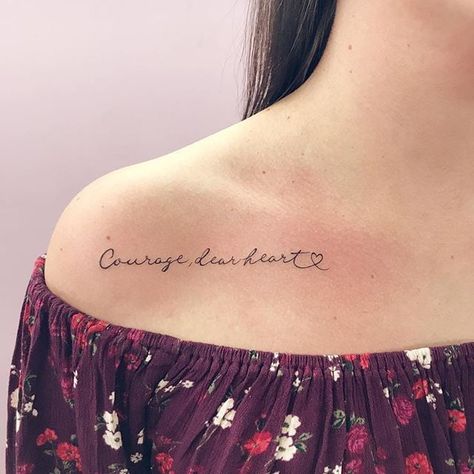 Shoulder Clavical Tattoos For Women, Collarbone Tattoos For Women Meaningful, Narnia Tattoo Ideas, Courage Dear Heart Tattoo, Seductive Tattoos, Collar Bone Tattoo Quotes, Powerful Tattoo, Courage Tattoos, Inspiring Quote Tattoos