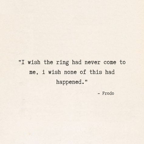 Frodo Baggins Quotes, Frodo Quotes, Lord Of The Rings Quotes, Rings Quotes, Lord Of The Ring, Typewriter Quotes, Frodo Baggins, Book Quote, Come To Me