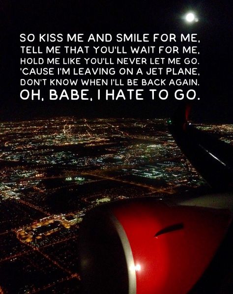 John Denver - Leaving on a jet plane  #ldr #long distance relationship #travel #John Denver #miss you Im Leaving On A Jet Plane Quote, Leaving On A Jet Plane Quotes, John Denver Quotes, Plane Quotes, Relationship Travel, John Denver Lyrics, Piano Quotes, Leaving On A Jet Plane, Youtube Quotes