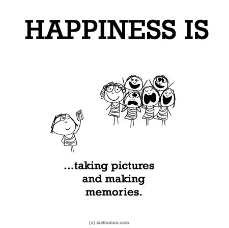 http://lastlemon.com/happiness/ha0090/ HAPPINESS IS...taking pictures and making memories. Cute Happy Quotes, Last Lemon, What Is Happiness, Reasons To Be Happy, Memories Quotes, Happy Smile, Making Memories, Happy Moments, Happy Thoughts