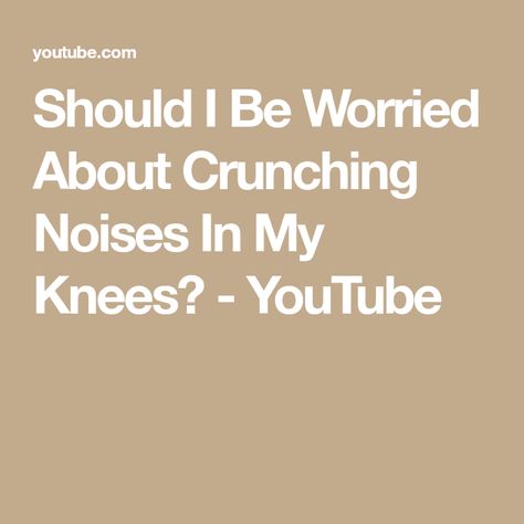 Should I Be Worried About Crunching Noises In My Knees? - YouTube How To Stop Cracking Knees, Knee Crunches, Why Do My Knees Crunch, How To Fix Knock Knees, Every Knee Will Bow Every Tongue Confess, Knee Problem, I Am Worried, No Worries, The Creator