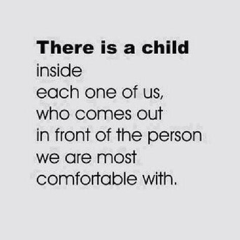 There is a child inside each of us who comes out in front of the person we are most comfortable with. Funny Life Quotes, Child Quotes, Writer Quotes, Funny Life, Funny Quotes For Teens, Life Quotes To Live By, Day Quotes, Funny Quotes About Life, Quotes That Describe Me