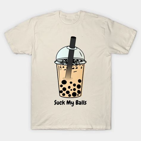 Suck My Balls, Boba Tea, Bubble Tea, Boba Milk Tea , Its A Tea Shirt, Gift For Boba Lovers - Boba Tea - T-Shirt | TeePublic Boba Milk Tea, Bubble Tea Boba, Boba Milk, Tea Shirt, Boba Tea, Bubble Tea, Milk Tea, Milk, Bubbles