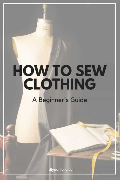 How to Cut and Sew Clothes for Beginners - DIY Danielle® Dress Making Tips Sewing, Learn How To Sew Clothes, Learning How To Sew Clothes, Start Sewing Clothes, Women Clothing Patterns, Learning How To Sew For Beginners, How To Design Your Own Clothes, Dress Sewing Patterns Beginner, How To Sew Beginner