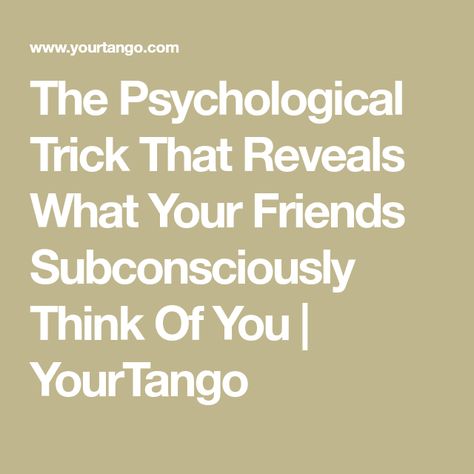 The Psychological Trick That Reveals What Your Friends Subconsciously Think Of You | YourTango Ask Your Friends What Color You Are Psychology Trick, What Your Friends Think Of You Colors, Psychology Fun Facts Funny, Psychology Tricks, Psychology Fun Facts, Imaginary Friend, Describe Yourself, Think Of Me, Useful Life Hacks