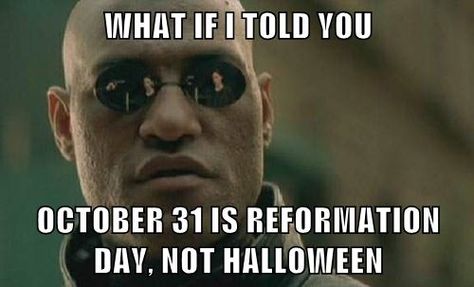 october 31... happy reformation day! Reformation Day Meme, Happy Reformation Day, Reformation Quotes, Lutheran Humor, Xray Humor, Ap Euro, Holiday Memes, Radiology Humor, Friday Funnies