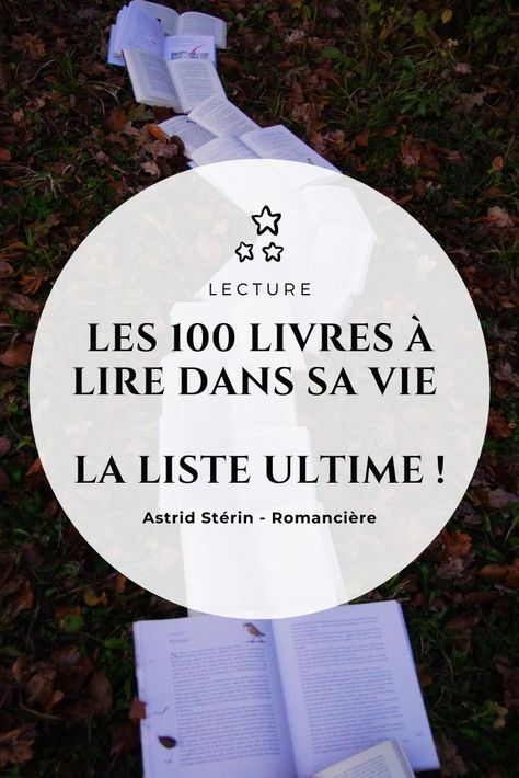 Les 100 livres à lire dans sa vie - L'Astre et la Plume Reading At Home, Feeling Empty, French Culture, Book Suggestions, Positive Mind, Book Addict, Book Of Life, Book Lists, Top 100