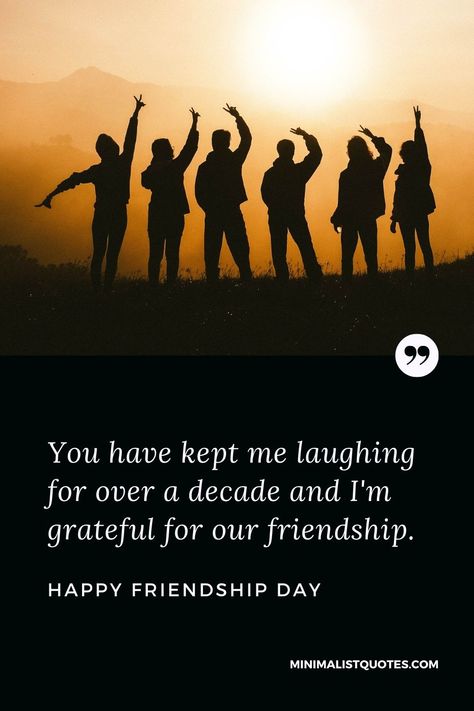 You have kept me laughing for over a decade and I'm grateful for our friendship. Happy Friendship Day! Friendship Day Caption, Grateful For Our Friendship, Happy Friendship Day Photos, Friendship Day Photos, Friendship Day Wishes, Loyal Person, You Are Precious, I'm Grateful, Best Friendship Quotes