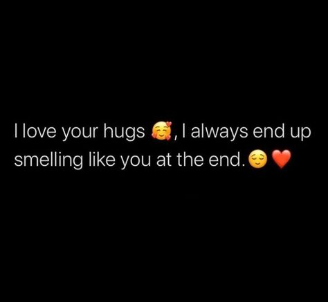 Hug Me Till I Smell Like You, When He Hugs You From Behind, Hug Me Until I Smell Like You, When He Hugs You, I Love Your Hugs, I Love Hugs, Like You Quotes, Cute Hug, Sweet Hug